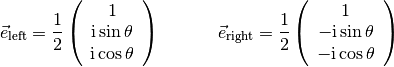\vec{e}_{\mathrm{left}} = \frac{1}{2} \left(\begin{array}{c} 1\\ \mathrm{i} \sin \theta\\ \mathrm{i}\cos\theta\\ \end{array}\right) \quad \, \qquad \vec{e}_\mathrm{right} = \frac{1}{2} \left(\begin{array}{c} 1\\ -\mathrm{i}\sin\theta\\ - \mathrm{i}\cos\theta\\ \end{array}\right)