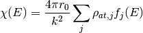 \chi(E) = \frac{4 \pi r_0}{k^2} \sum_j \rho_{at,j} f_j(E)